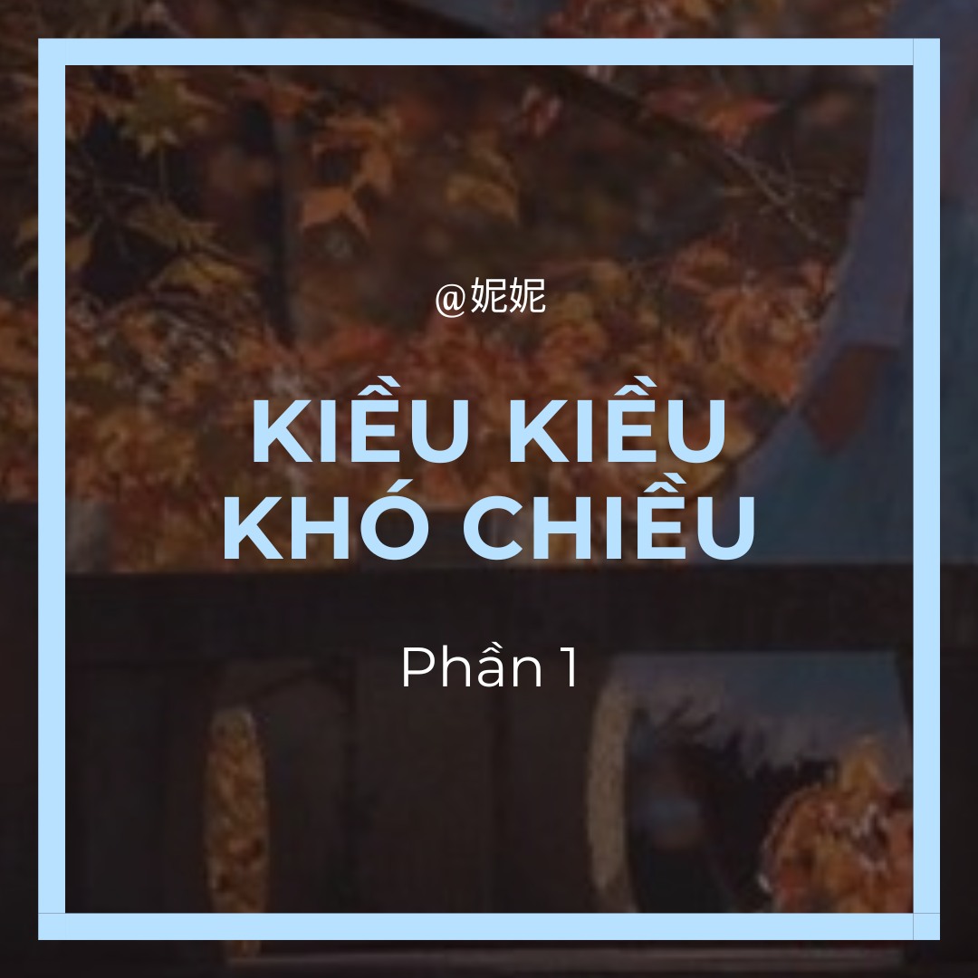 Chương 4: KIỀU KIỀU KHÓ CHIỀU